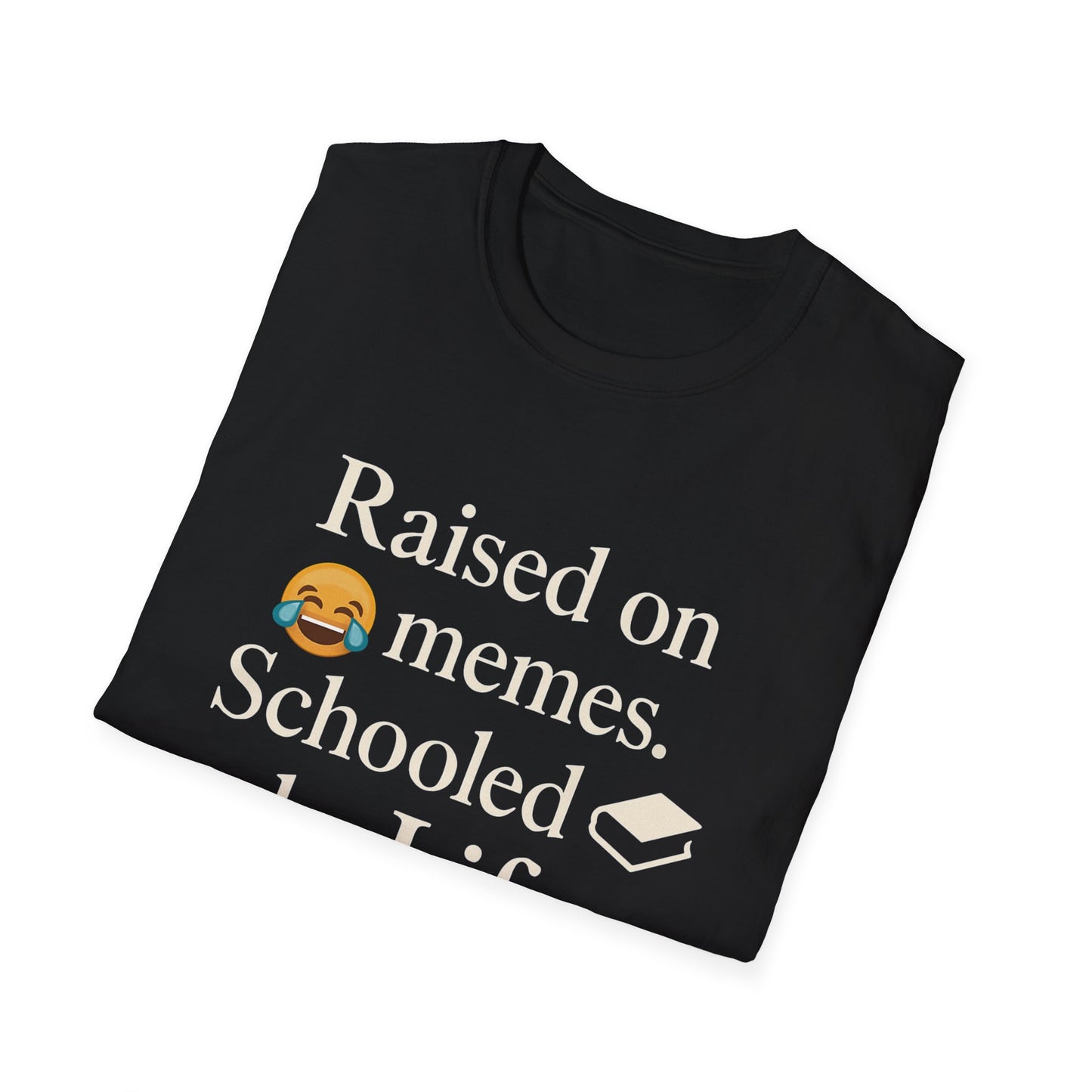 Unisex Softstyle T-Shirt - Raised By Memes, Schooled By Life