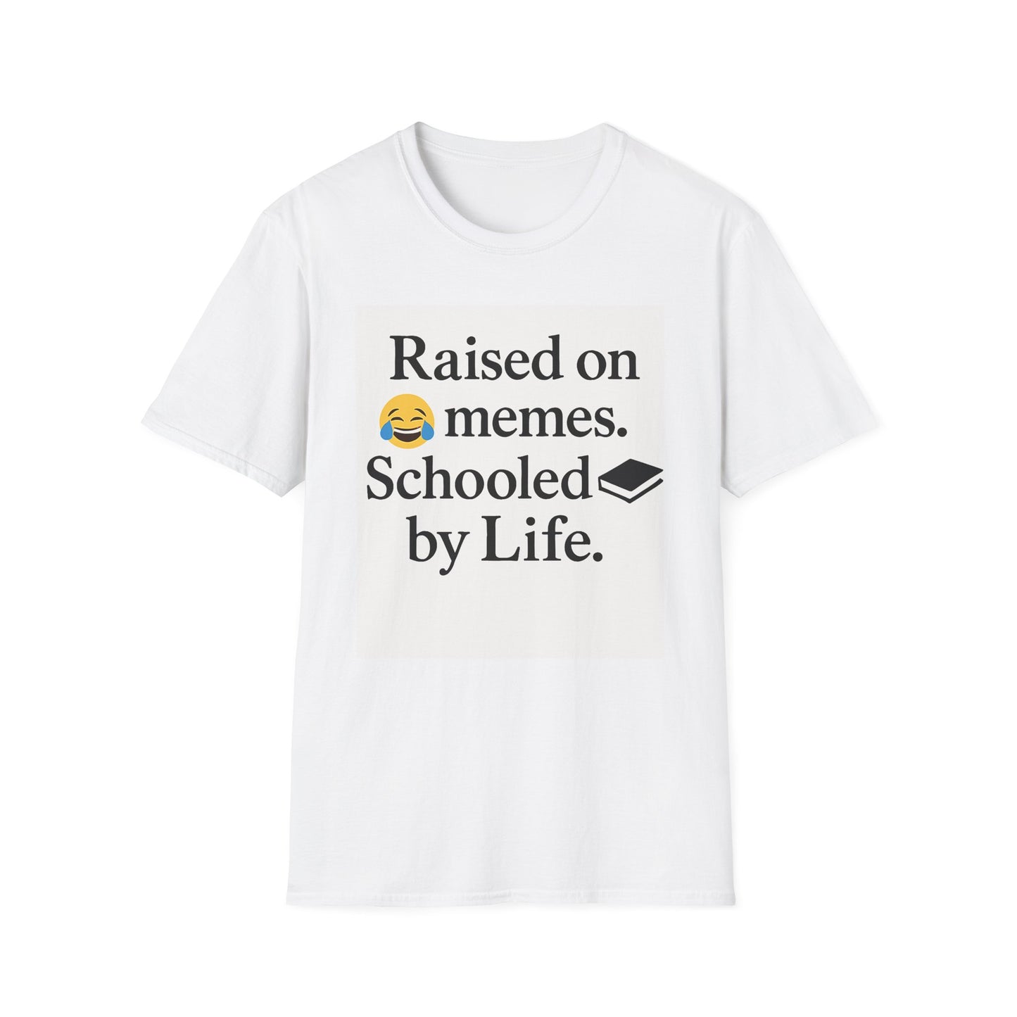 Unisex Softstyle T-Shirt - Raised By Memes, Schooled By Life