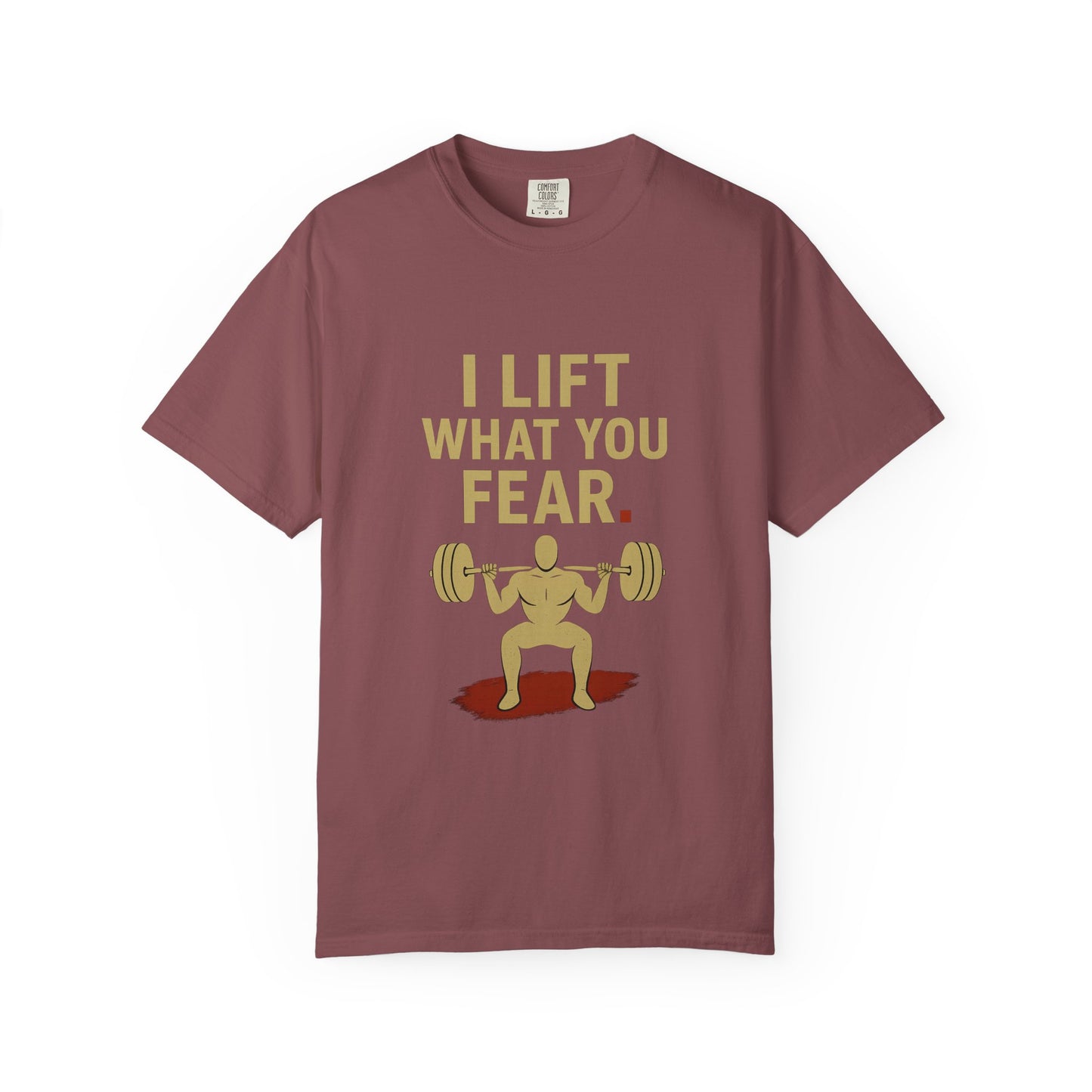 Motivational Fitness T-Shirt - I Lift What You Fear