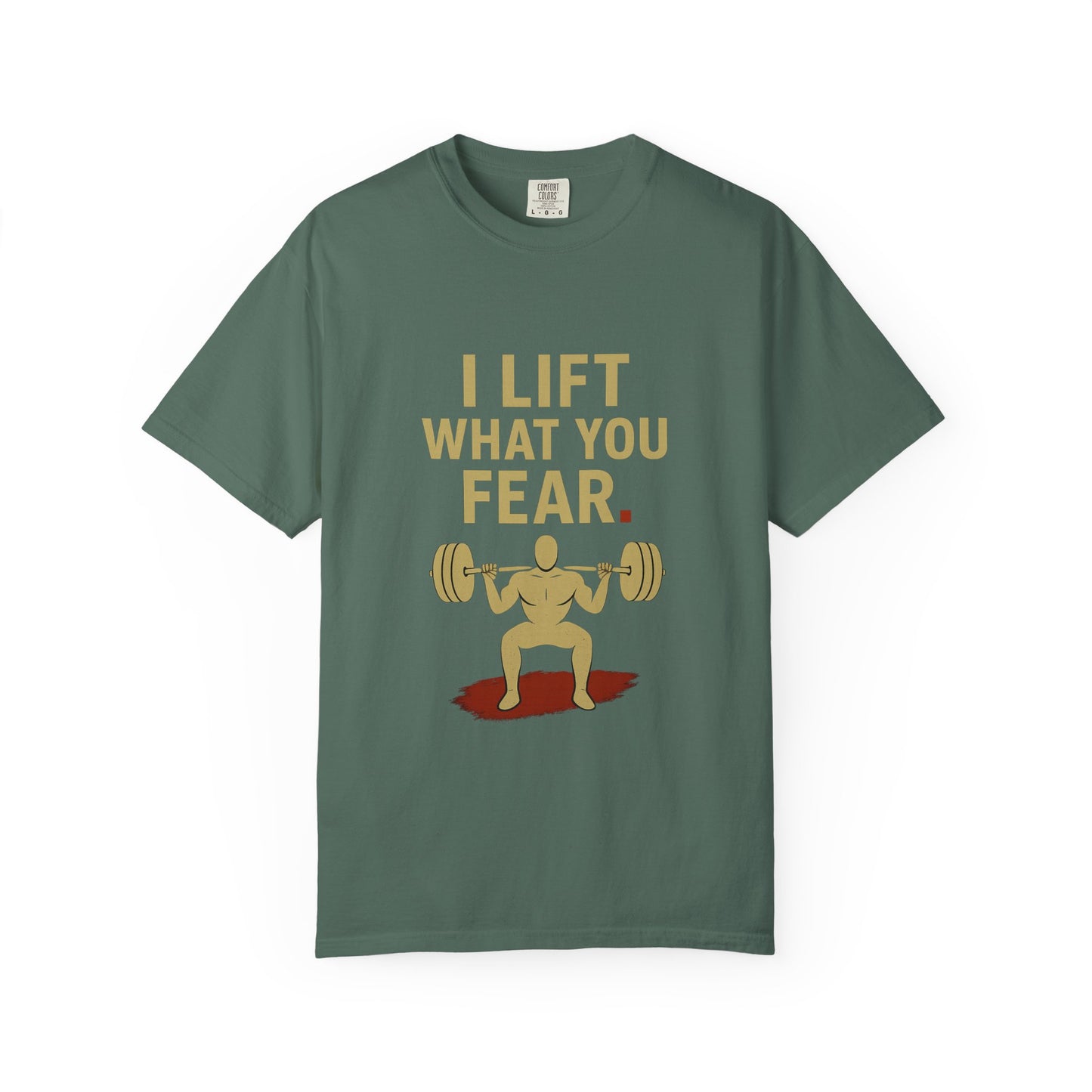 Motivational Fitness T-Shirt - I Lift What You Fear