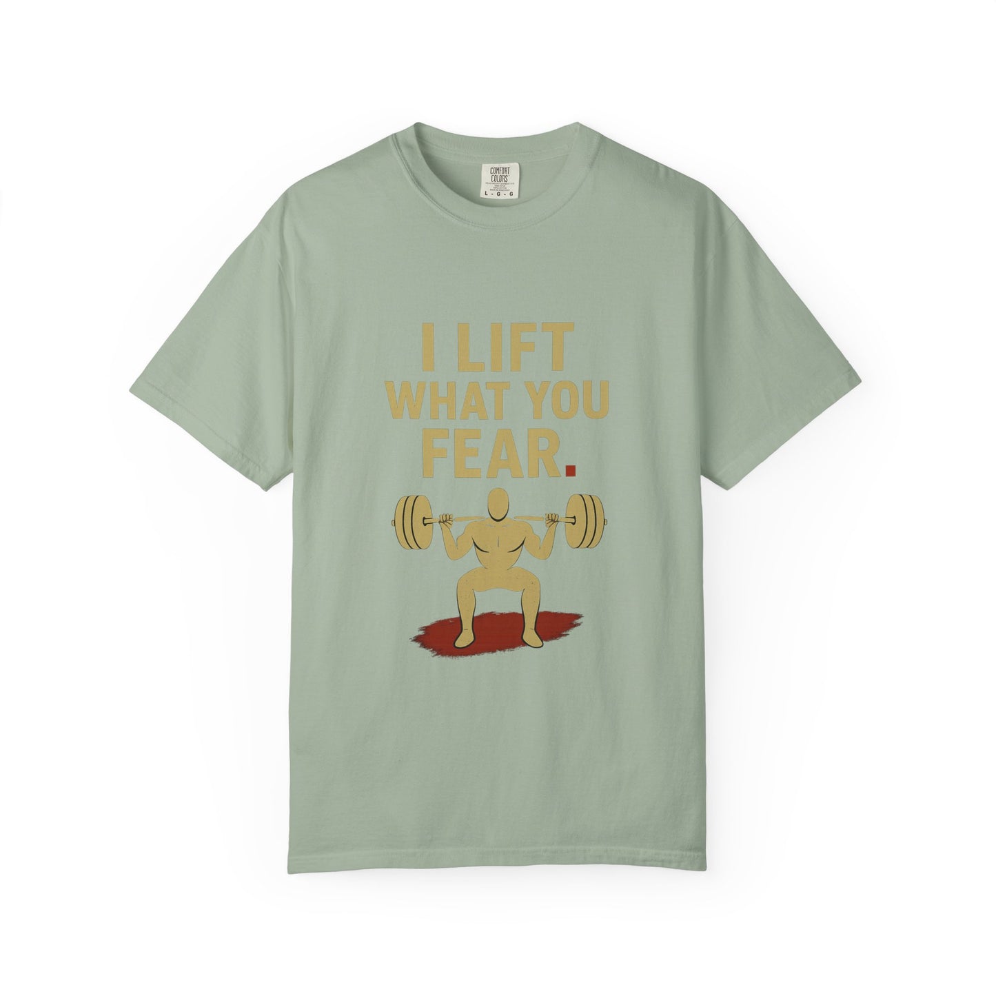 Motivational Fitness T-Shirt - I Lift What You Fear