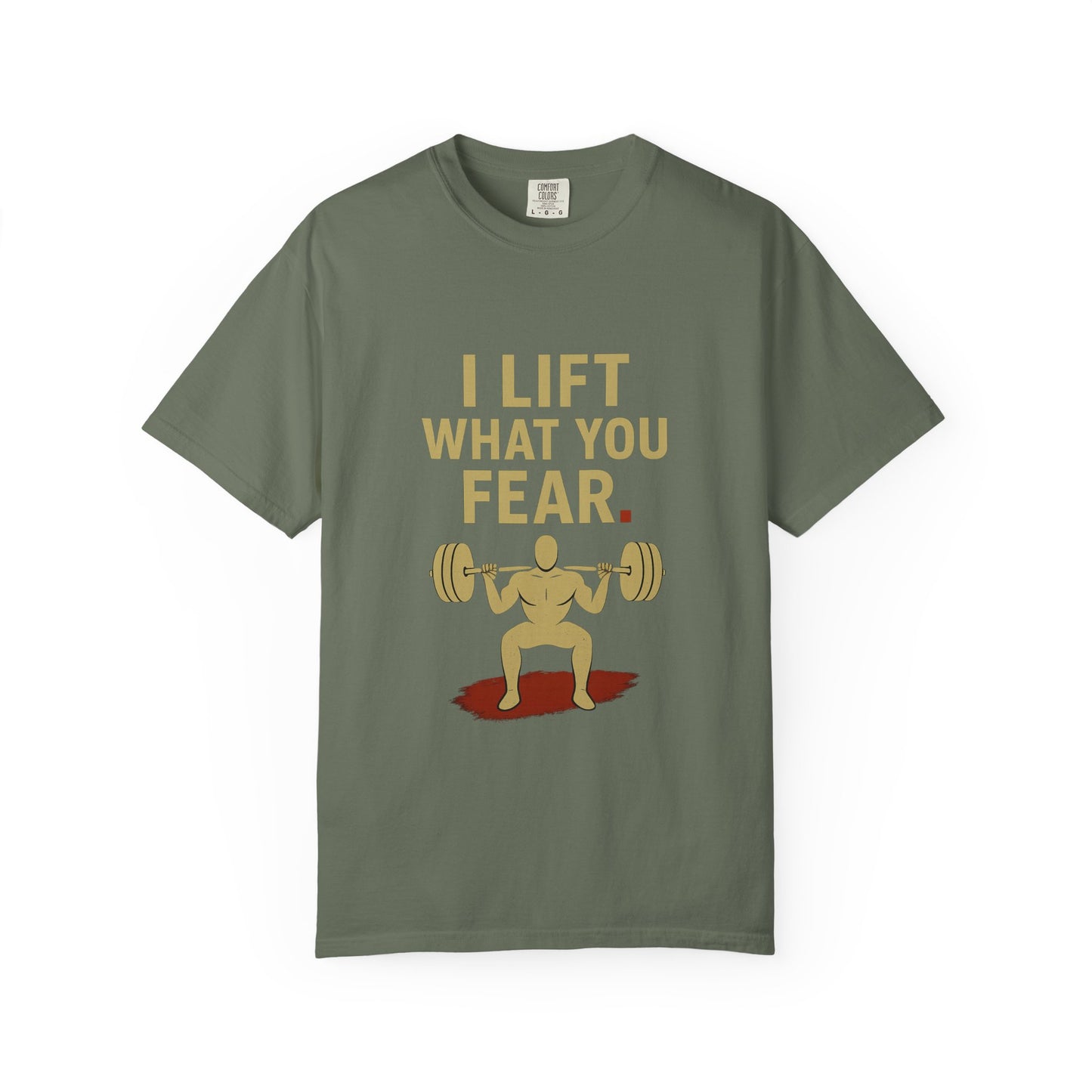Motivational Fitness T-Shirt - I Lift What You Fear