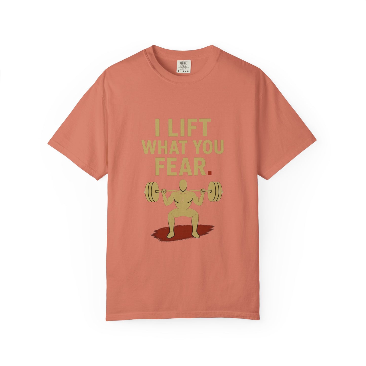 Motivational Fitness T-Shirt - I Lift What You Fear