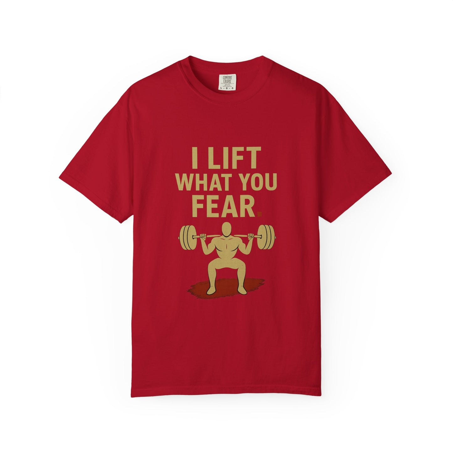 Motivational Fitness T-Shirt - I Lift What You Fear