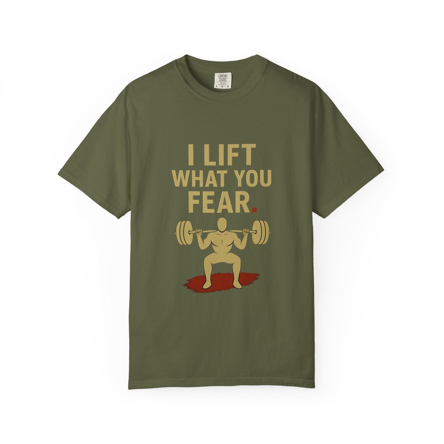 Motivational Fitness T-Shirt - I Lift What You Fear