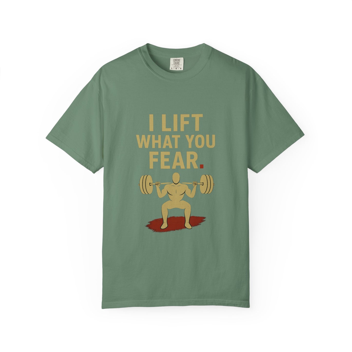 Motivational Fitness T-Shirt - I Lift What You Fear