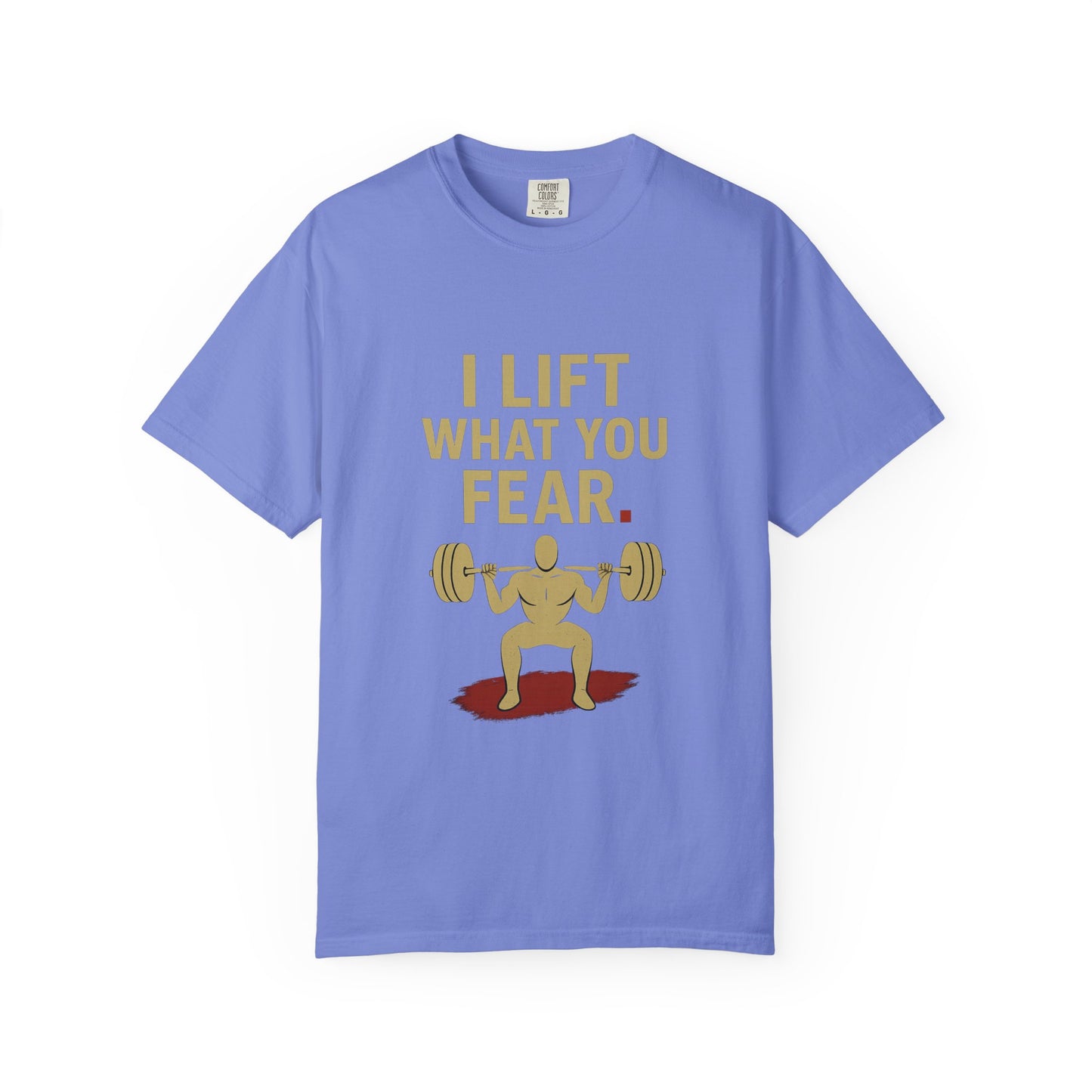 Motivational Fitness T-Shirt - I Lift What You Fear